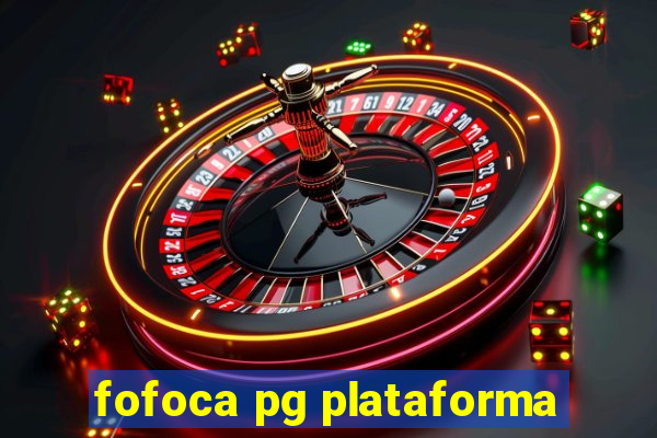 fofoca pg plataforma